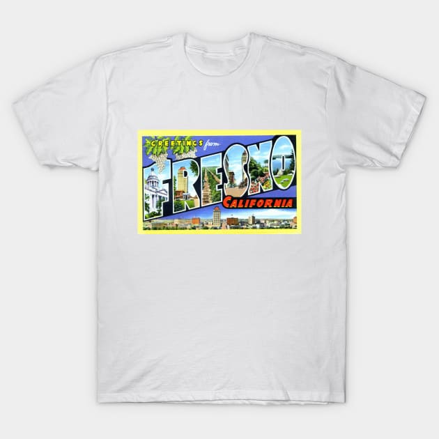 Greetings from Fresno, California - Vintage Large Letter Postcard T-Shirt by Naves